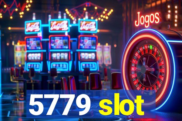 5779 slot