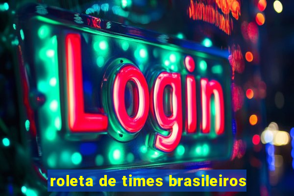 roleta de times brasileiros