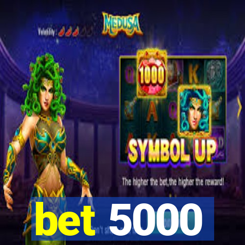 bet 5000