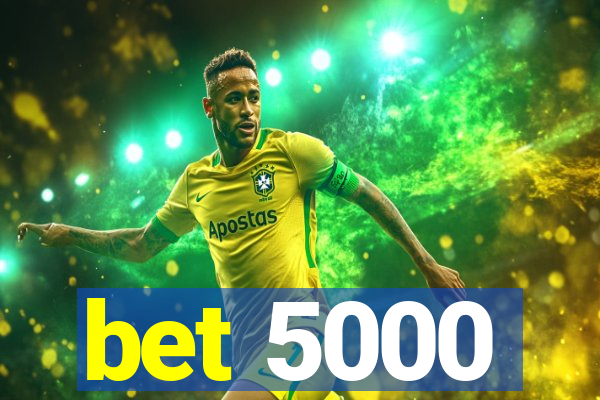 bet 5000