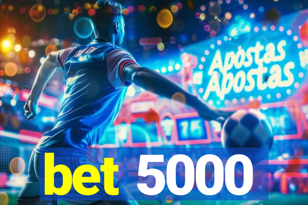 bet 5000