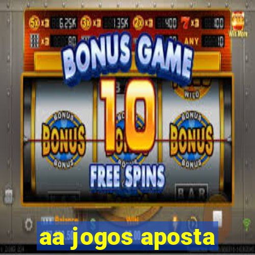 aa jogos aposta