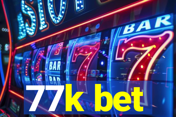 77k bet