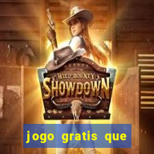 jogo gratis que ganha dinheiro