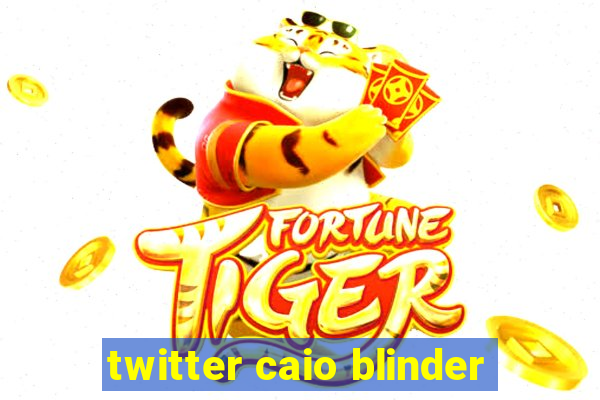 twitter caio blinder