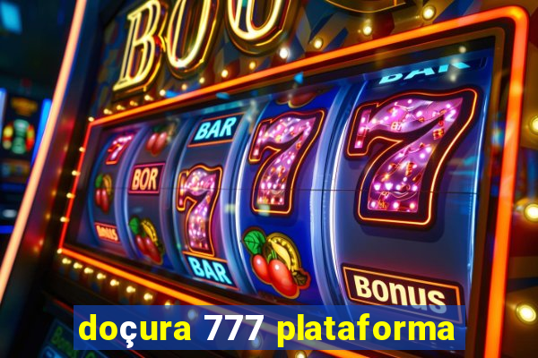 doçura 777 plataforma