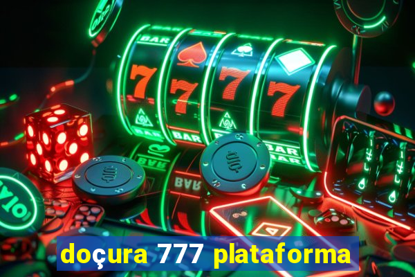 doçura 777 plataforma
