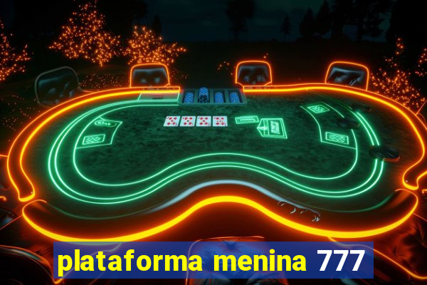 plataforma menina 777
