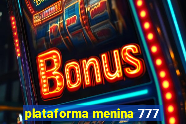plataforma menina 777