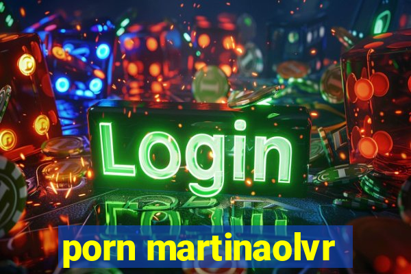 porn martinaolvr