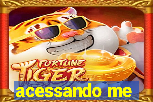 acessando me