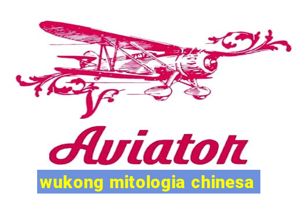 wukong mitologia chinesa