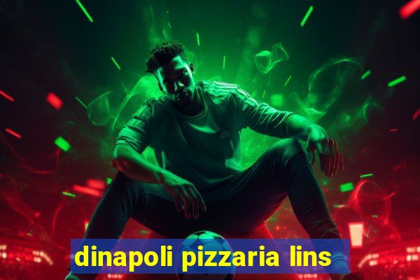 dinapoli pizzaria lins