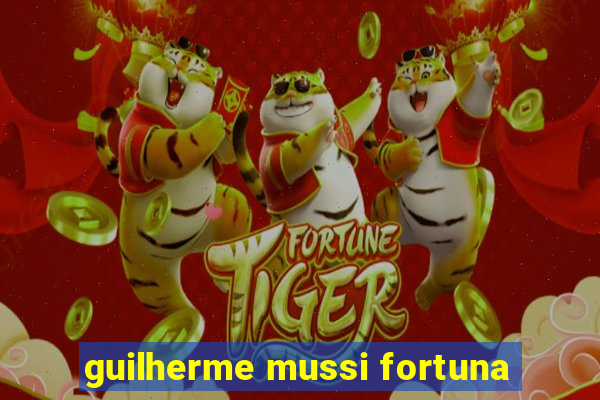 guilherme mussi fortuna
