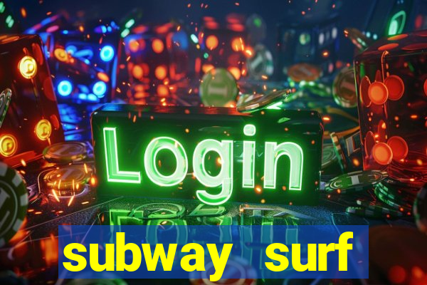 subway surf deposito 1 real