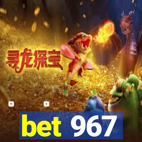 bet 967