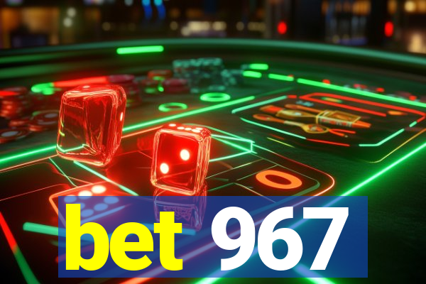bet 967