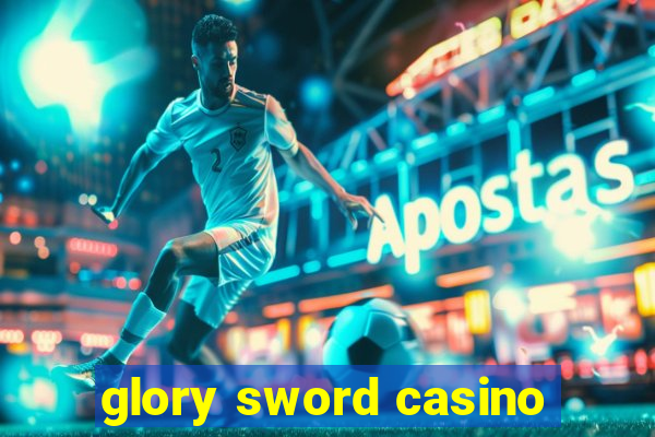 glory sword casino