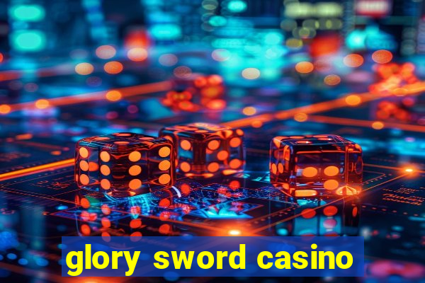 glory sword casino