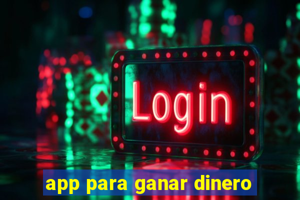 app para ganar dinero