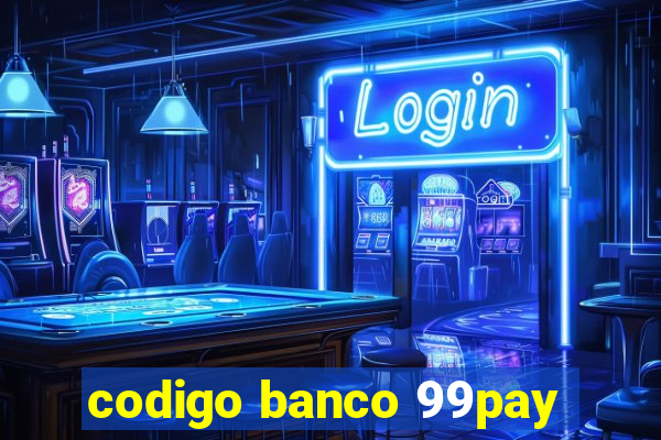 codigo banco 99pay