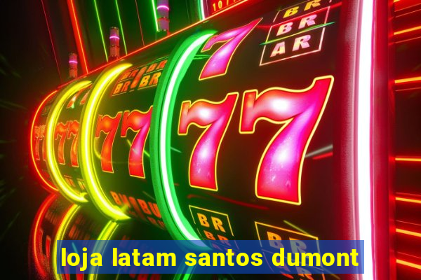 loja latam santos dumont