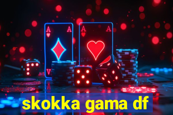 skokka gama df