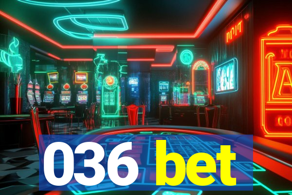 036 bet