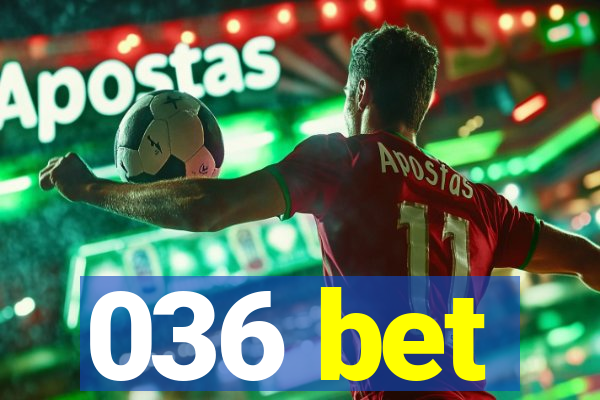 036 bet