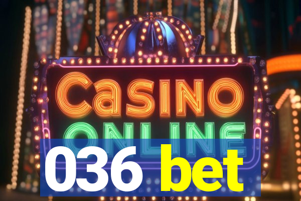 036 bet