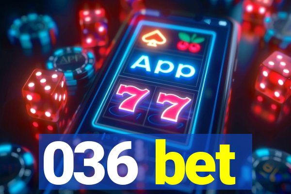 036 bet