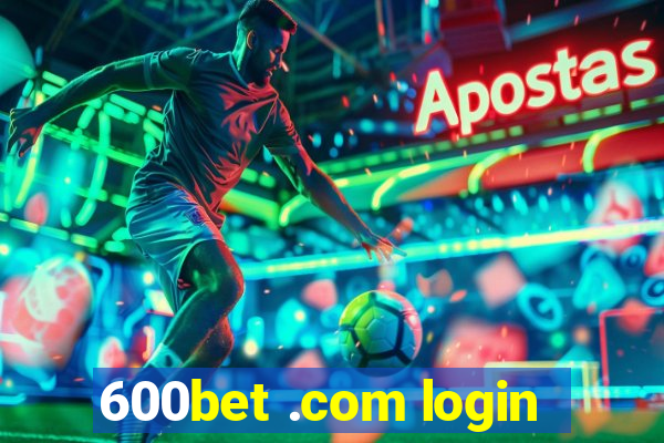 600bet .com login