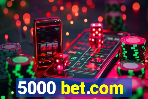 5000 bet.com