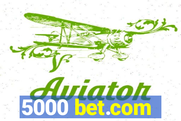 5000 bet.com