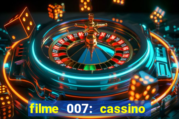 filme 007: cassino royale completo dublado
