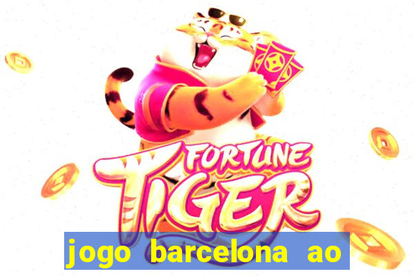 jogo barcelona ao vivo futemax