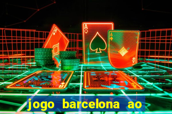 jogo barcelona ao vivo futemax