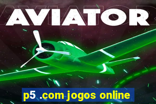 p5 .com jogos online