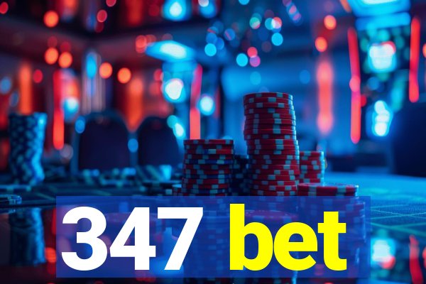 347 bet