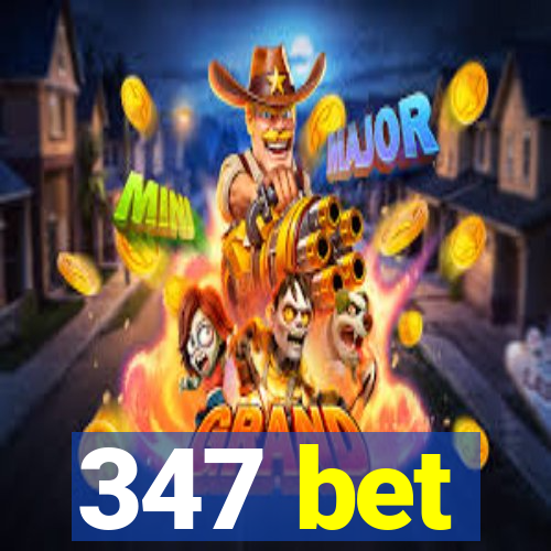 347 bet