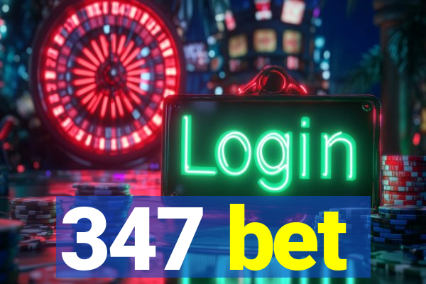 347 bet