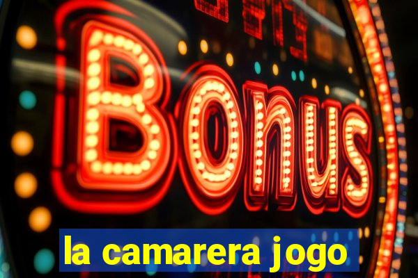 la camarera jogo