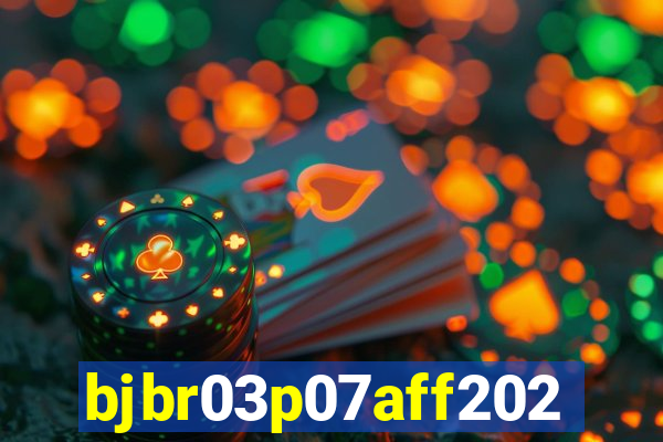 bjbr03p07aff2023.com