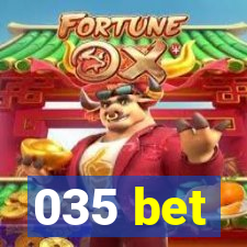 035 bet