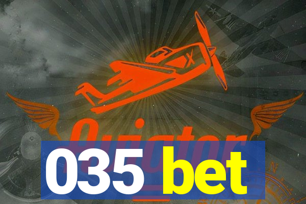 035 bet