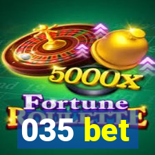 035 bet