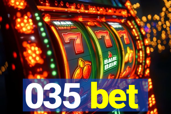 035 bet