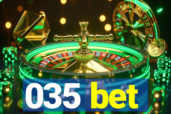 035 bet