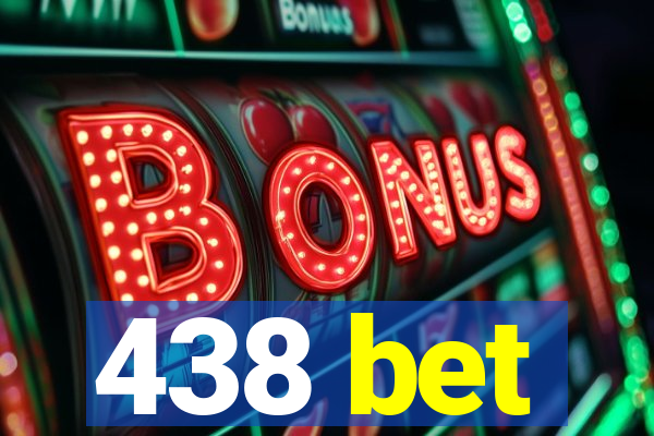 438 bet