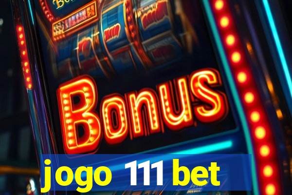 jogo 111 bet